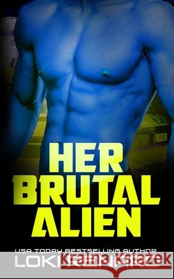 Her Brutal Alien: A Dark SciFi Romance Renard, Loki 9798757920641 Independently Published - książka