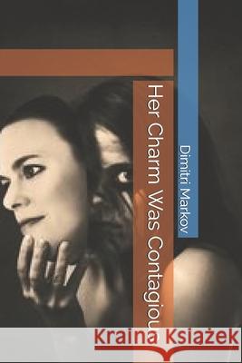 Her Charm Was Contagious Dimitri Markov 9781540511775 Createspace Independent Publishing Platform - książka