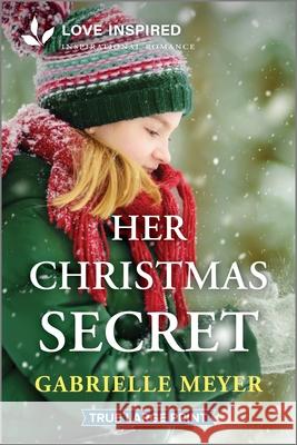 Her Christmas Secret: An Uplifting Inspirational Romance Gabrielle Meyer 9781335904584 Love Inspired True Large Print - książka