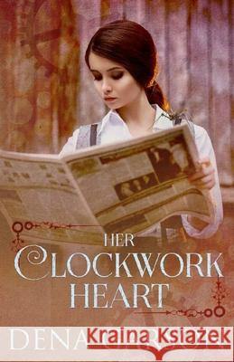 Her Clockwork Heart Heather Long Dena Garson 9781945075155 Dena Garson - książka