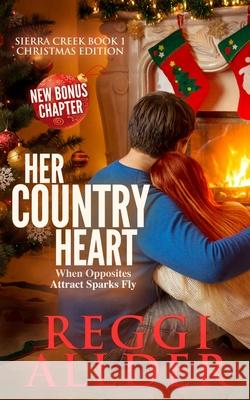 Her Country Heart Christmas Edition: Sierra Creek Series Christmas Edition Book 1 Reggi Allder 9780992114886 Cressmead Publishing - książka