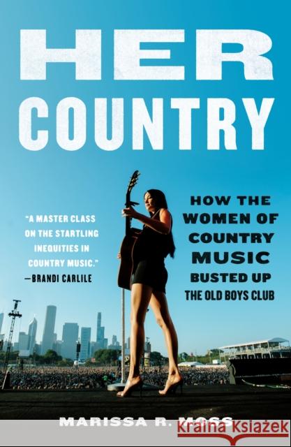 Her Country: How the Women of Country Music Busted Up the Old Boys Club Marissa R. Moss 9781250871459 Holt McDougal - książka