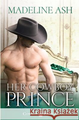 Her Cowboy Prince Madeline Ash 9780648580973 Madeline Ash - książka