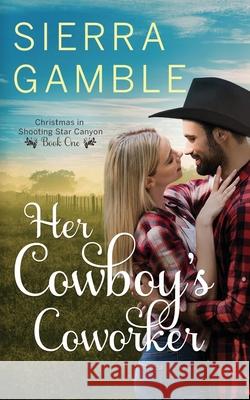 Her Cowboy's Coworker: Clean Contemporary Cowboy Romance Sierra Gamble 9798758311356 Independently Published - książka