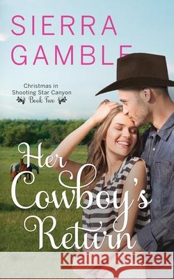 Her Cowboy's Return: Clean Contemporary Cowboy Romance Sierra Gamble 9798758313329 Independently Published - książka