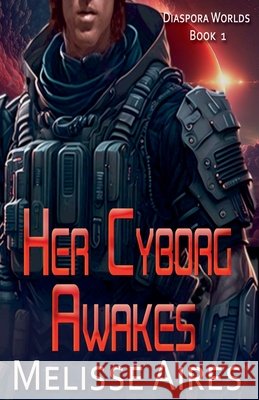 Her Cyborg Awakes Melisse Aires 9798223235774 Pure Escapism - książka