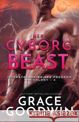 Her Cyborg Beast: Large Print Grace Goodwin 9781795904032 Ksa Publishing Consultants Inc - książka