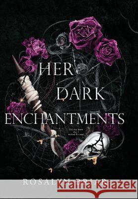 Her Dark Enchantments Rosalyn Briar 9781958228098 Quill & Crow Publishing House - książka