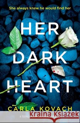 Her Dark Heart: A totally gripping crime thriller Kovach Carla 9781786818836 Bookouture - książka