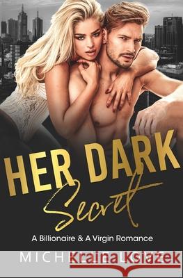 Her Dark Secret: A Billionaire & A Virgin Romance Michelle Love 9781648081385 Blessings for All, LLC - książka