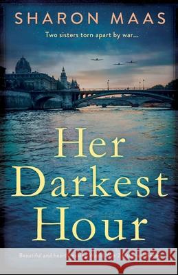 Her Darkest Hour: Beautiful and heartbreaking World War 2 historical fiction Sharon Maas 9781838886646 Bookouture - książka