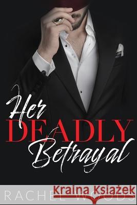 Her Deadly Betrayal Rachel Woods 9781943685448 Bonzaimoon Books LLC - książka