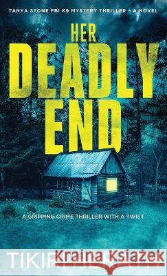 Her Deadly End: She knows what you did. Now you will pay. Tikiri Herath   9781990234378 Rebel Diva Academy Press - książka