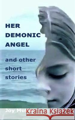 Her demonic Angel: and other short stories Mutter, Joy 9781519452238 Createspace Independent Publishing Platform - książka