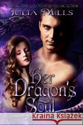 Her Dragon's Soul Julia Mills Lisa Miller Linda Boulanger 9781517605094 Createspace - książka