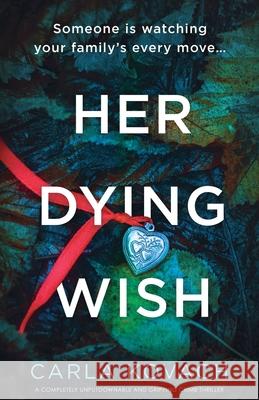 Her Dying Wish: A completely unputdownable and gripping crime thriller Carla Kovach 9781800197138 Bookouture - książka