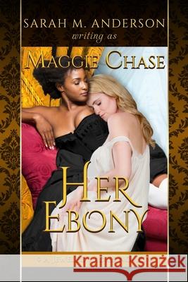 Her Ebony: A Historical Western Lesbian Story Sarah M. Anderson Maggie Chase 9781941097298 River Hills Press - książka