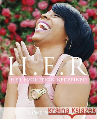 Her Evolution Redefined (H.E.R.): Practical Guide to Living Your Truth Mone' Wallace 9780692125120 Nuance Publishing - książka