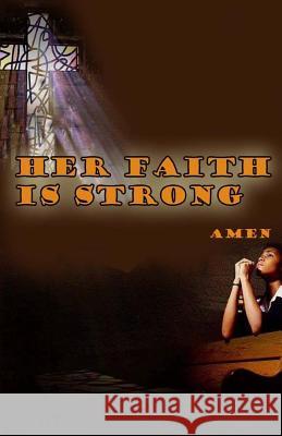 Her Faith Is Strong Amen Bianca Kendricks 9781975680626 Createspace Independent Publishing Platform - książka