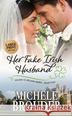 Her Fake Irish Husband (Large Print) Michele Brouder Jessica Peirce 9781914476013 Michele Brouder - książka