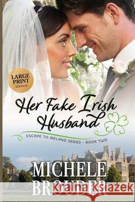 Her Fake Irish Husband (Large Print) Michele Brouder Jessica Peirce 9781914476044 Michele Brouder - książka