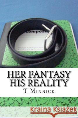 Her Fantasy His Reality T. Minnick 9781508937357 Createspace - książka