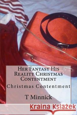 Her Fantasy His Reality Christmas Contentment T. Minnick 9781519761088 Createspace Independent Publishing Platform - książka