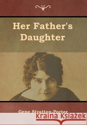 Her Father's Daughter Gene Stratton-Porter 9781644390795 Indoeuropeanpublishing.com - książka