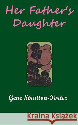 Her Father's Daughter Gene Stratton-Porter   9781936690732 Ancient Wisdom Publications - książka