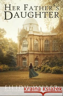 Her Father's Daughter Eilidh Miller 9781955212021 Griffith Cameron Publishing - książka