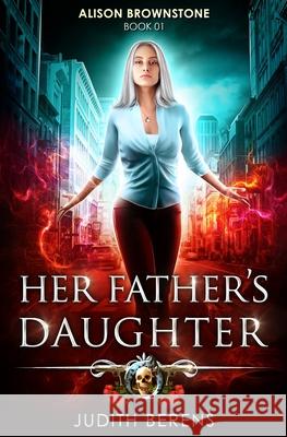 Her Father's Daughter: An Urban Fantasy Action Adventure Martha Carr, Michael Anderle, Judith Berens 9781642021646 Lmbpn Publishing - książka