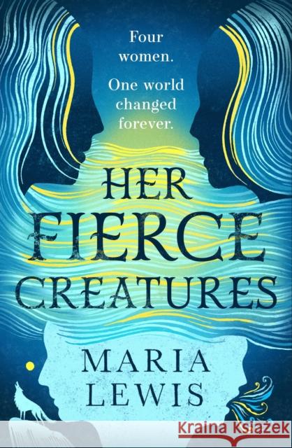 Her Fierce Creatures: the epic conclusion to the Supernatural Sisters series Maria Lewis 9780349427263 Little, Brown Book Group - książka