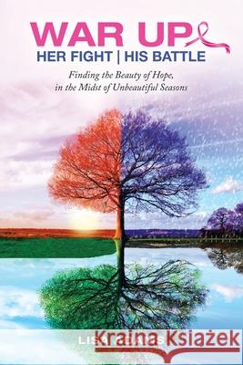Her Fight His Battle: Finding the Beauty of Hope, in the Midst of Unbeautiful Seasons Lisa Adams 9781664245549 WestBow Press - książka