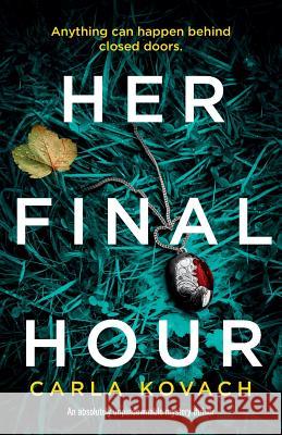 Her Final Hour: An absolutely unputdownable mystery thriller Kovach, Carla 9781786815194 Bookouture - książka