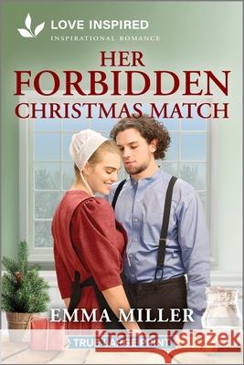 Her Forbidden Christmas Match: An Uplifting Inspirational Romance Emma Miller 9781335904553 Love Inspired True Large Print - książka