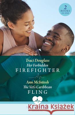 Her Forbidden Firefighter / The Vet's Caribbean Fling: Her Forbidden Firefighter (Wyckford General Hospital) / the Vet's Caribbean Fling Ann McIntosh 9780263321630 HarperCollins Publishers - książka