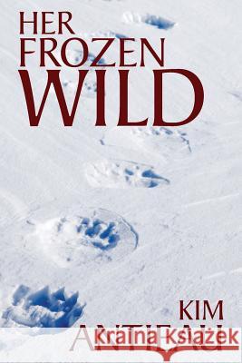 Her Frozen Wild Kim Antieau 9781949644210 Green Snake Publishing - książka