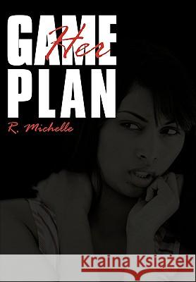 Her Game Plan R. Michelle 9781452014463 AuthorHouse - książka