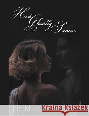 Her Ghostly Savior Prometheus Susan   9798215400258 Prometheus Susan - książka