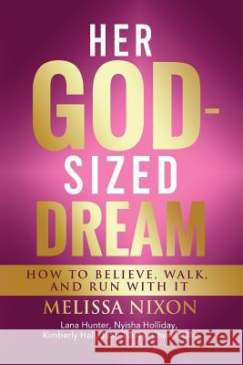 Her God-Sized Dream: How to Believe, Walk, and Run With It Melissa Nixon Jade Simmons 9781640855939 Courageous Life Academy - książka