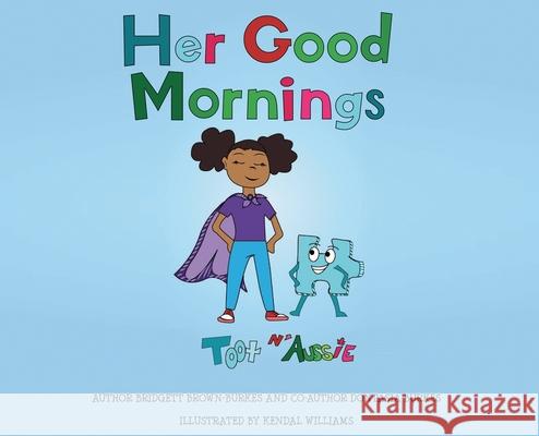 Her Good Mornings Bridgett Laprice Brown-Burkes, Dontasia Treniece Burkes, Kendal Williams 9780578912363 Tylagrace Publishing - książka