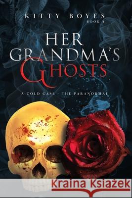 Her Grandma's Ghosts: A Cold Case - The Paranormal Kitty Boyes 9780648191063 Kitty's Books - książka