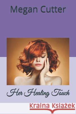 Her Healing Touch Megan Cutter 9781096819356 Independently Published - książka