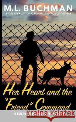 Her Heart and the Friend Command M. L. Buchman 9781945740329 Buchman Bookworks, Inc. - książka