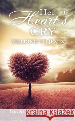 Her Heart's Cry: Yielding To Jesus Glenda Sallteia Davis 9781662821301 Xulon Press - książka