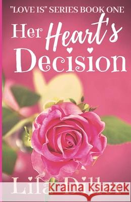 Her Heart's Decision (Love is Series Book 1): Christian Contemporary Romance Based on 1 Corinthians 13 Diller, Lila 9781076931276 Independently Published - książka