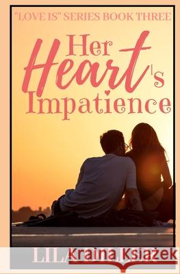 Her Heart's Impatience: A Contemporary Christian Romance about Sexual Purity Lila Diller 9781694793010 Independently Published - książka