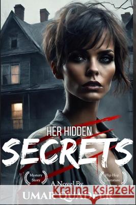 Her Hidden Secrets: Mystery, Thriller & Suspense Umar Quadeer 9781975757878 Createspace Independent Publishing Platform - książka