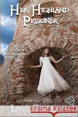 Her Highland Prisoner: Scottish Highland Romance Lena Cochran 9781726834520 Independently Published - książka