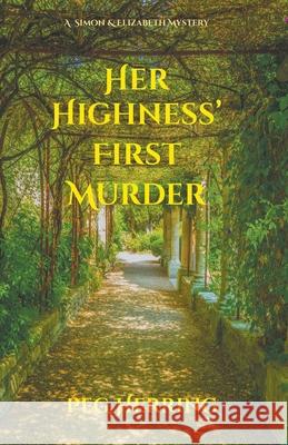 Her Highness' First Murder Peg Herring 9781944502379 Peg Herring - książka
